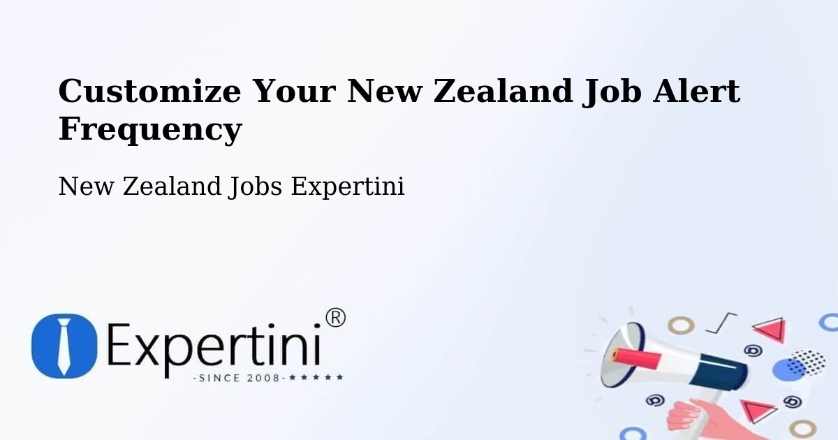 Customize Your New Zealand Job Alert Frequency - New Zealand Jobs Expertini